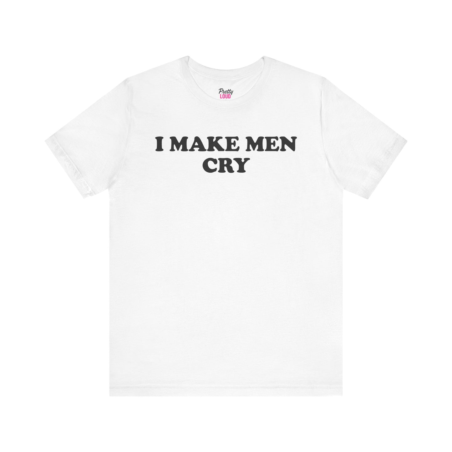 I Make Men Cry Tee