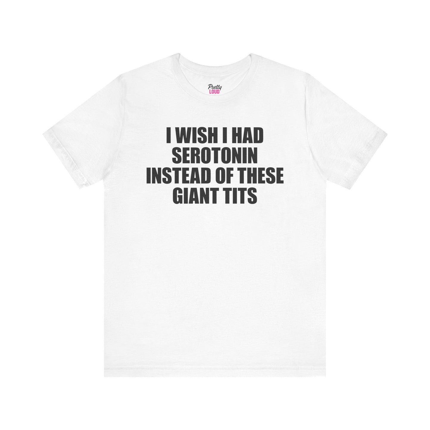 I Wish I Had Serotonin Tee