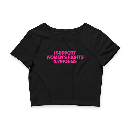 I SUPPORT WOMEN'S RIGHTS AND WRONGS BABY TEE