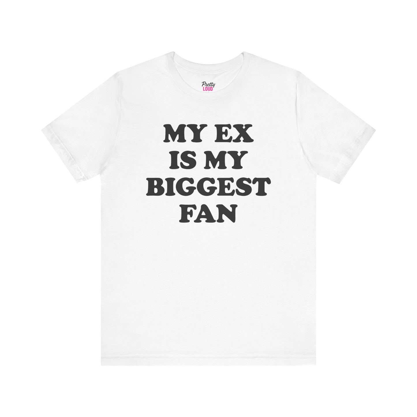 My Ex Is My Biggest Fan Tee