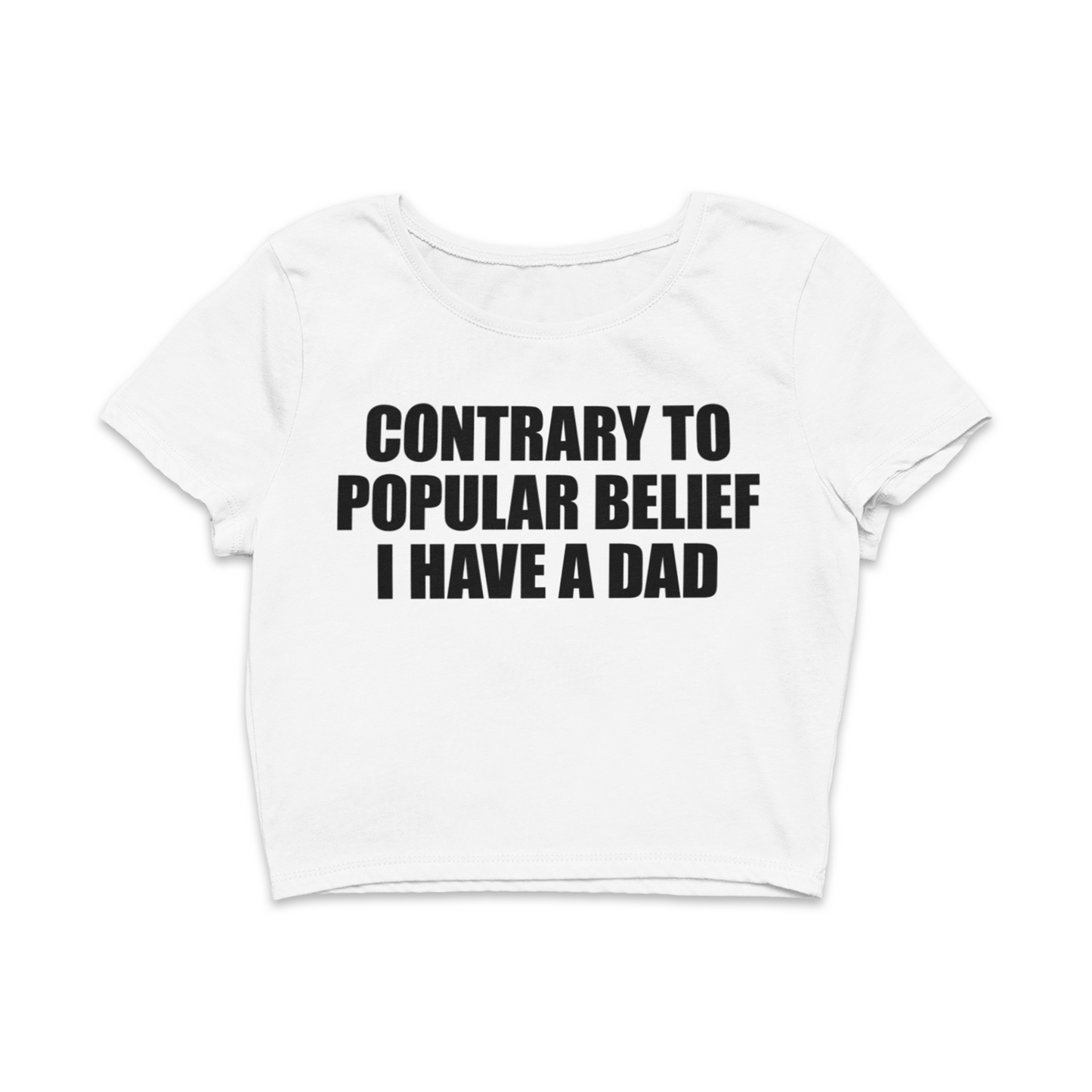 Contrary To Popular Belief I Have A Dad Baby Tee