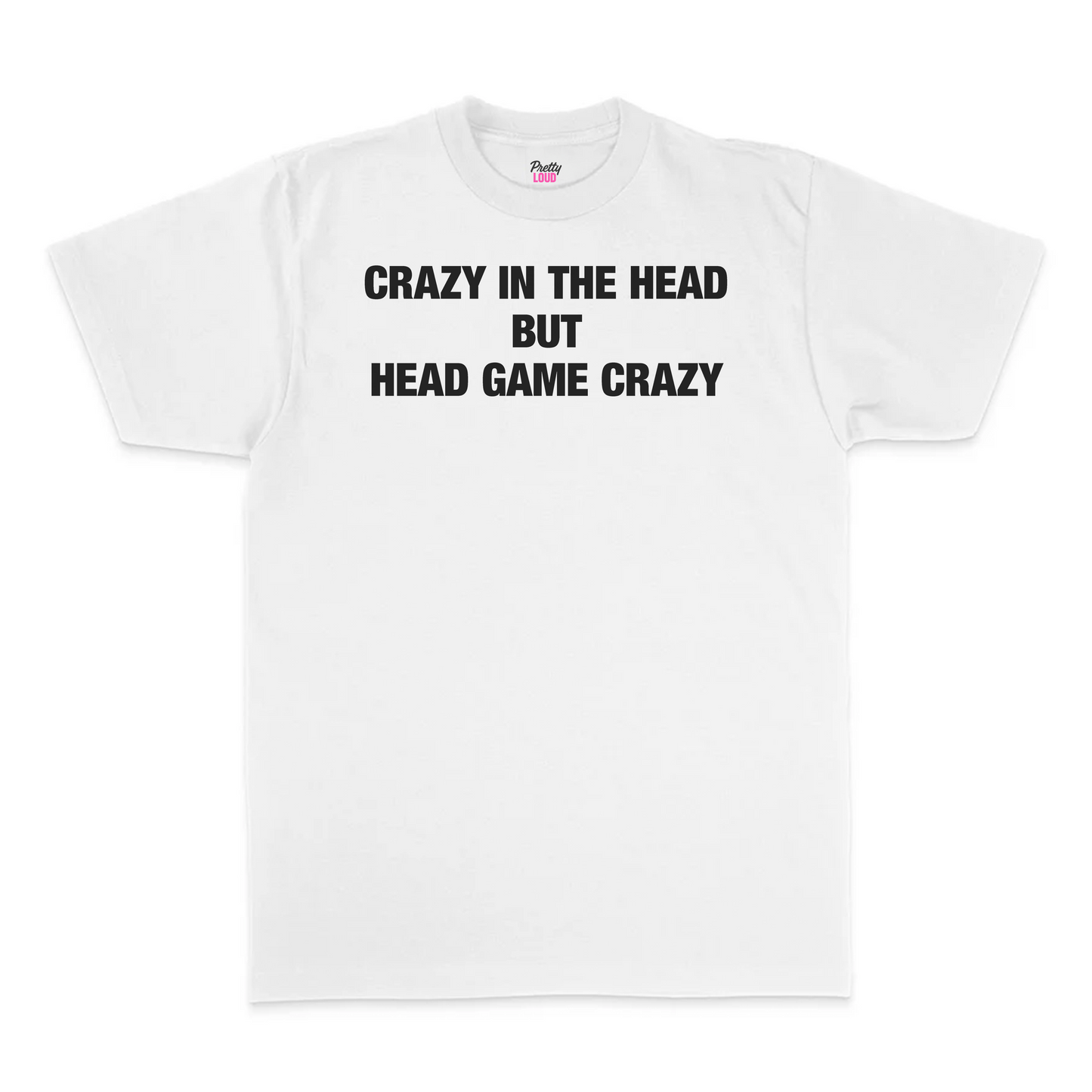 Crazy In The Head But Head Game Crazy Tee
