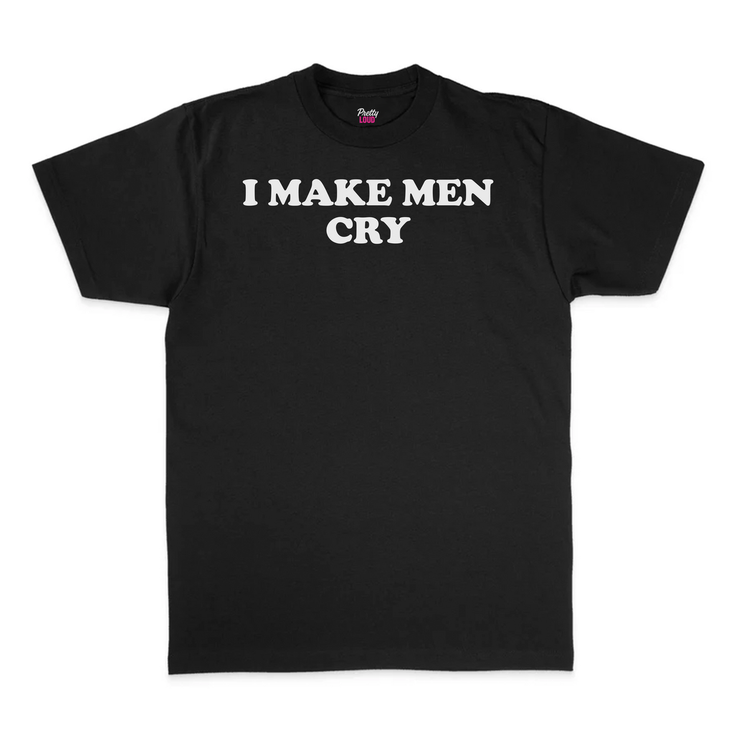 I Make Men Cry Tee