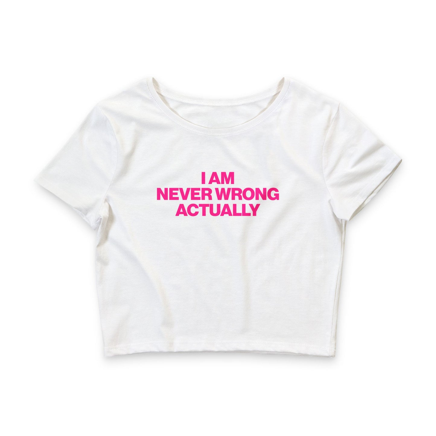 I AM NEVER WRONG ACTUALLY BABY TEE