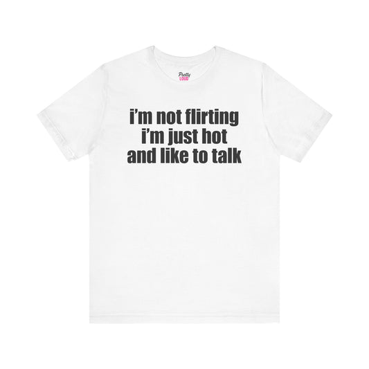 I'm Not Flirting Tee