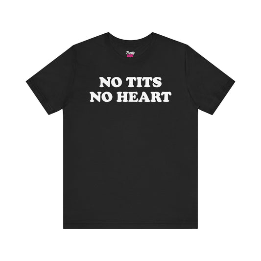 No Tits No Heart Tee