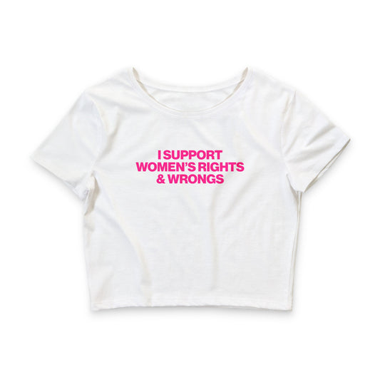 I SUPPORT WOMEN'S RIGHTS AND WRONGS BABY TEE