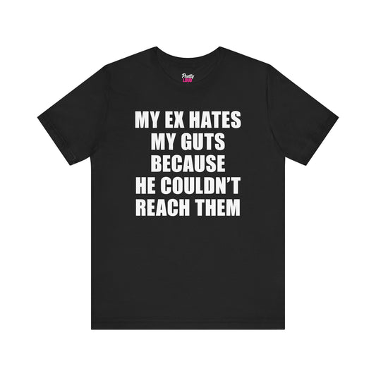 My Ex Hates My Guts Tee