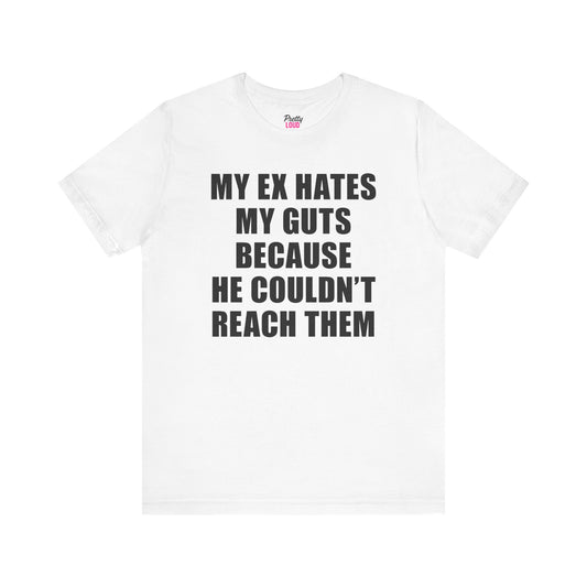 My Ex Hates My Guts Tee