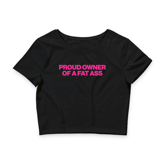 PROUD OWNER OF A FAT ASS BABY TEE