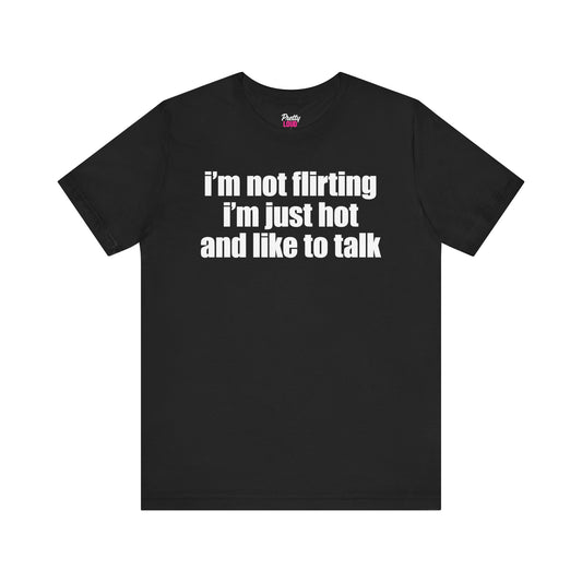 I'm Not Flirting Tee
