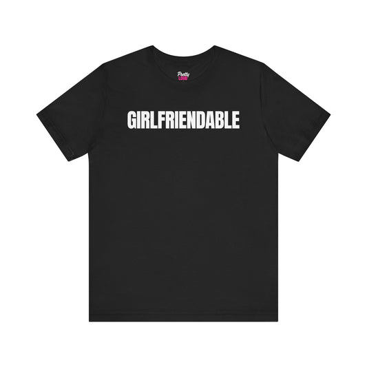 Girlfriendable Tee