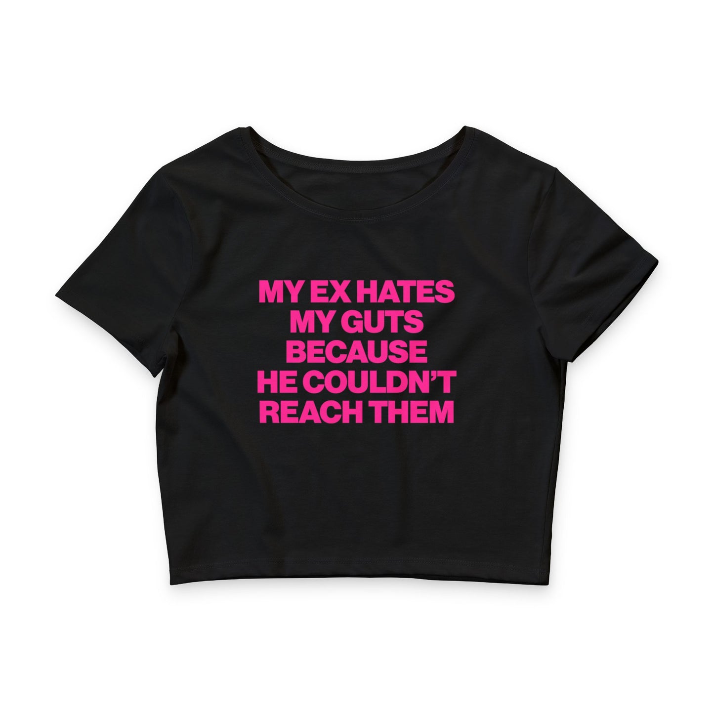 MY EX HATES MY GUTS BECAUSE HE COULDN'T REACH THEM BABY TEE