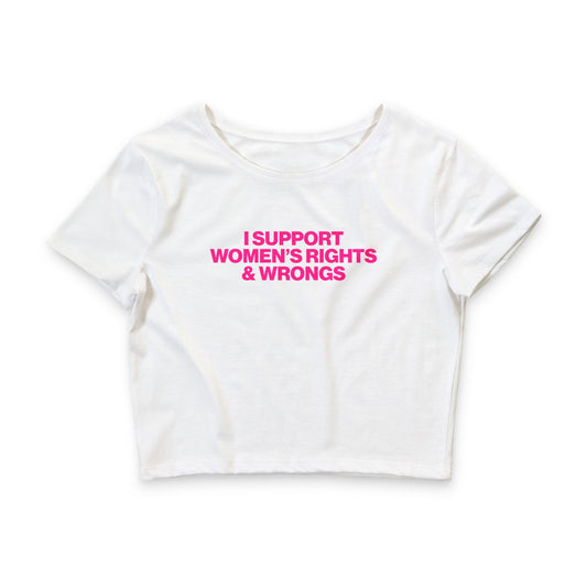 I SUPPORT WOMEN'S RIGHTS AND WRONGS BABY TEE