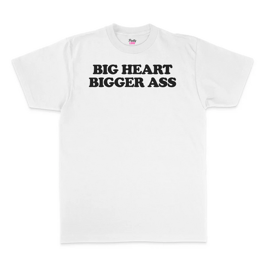 Big Heart Bigger Ass Tee