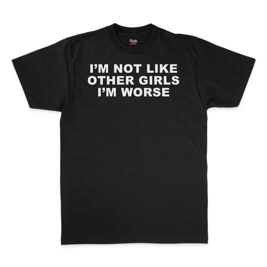 I'm Not Like Other Girls Tee