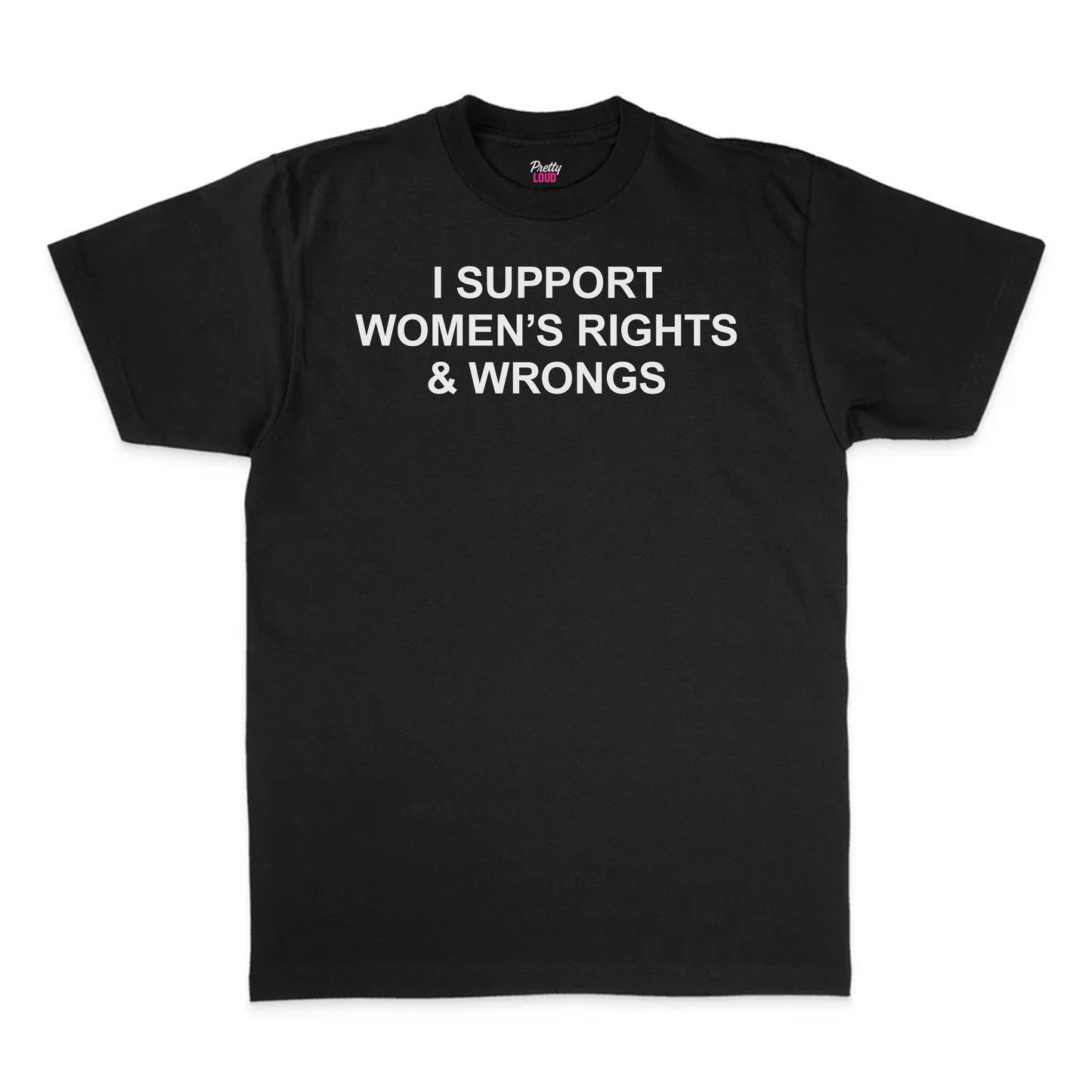 I Support Women's Rights And Wrongs Tee