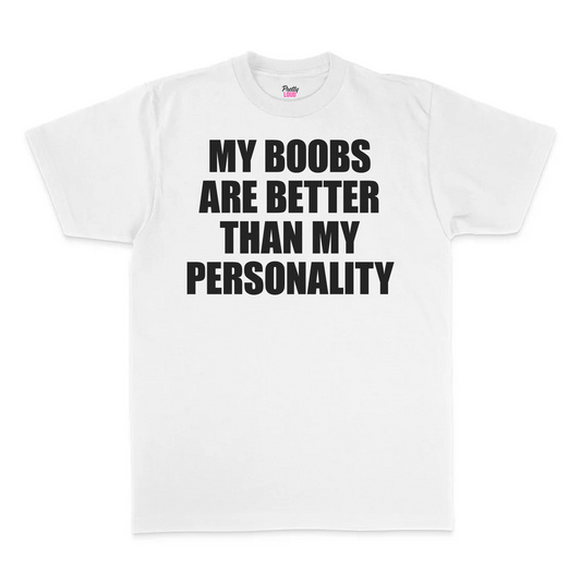 My Boobs Are Better Than My Personality Tee