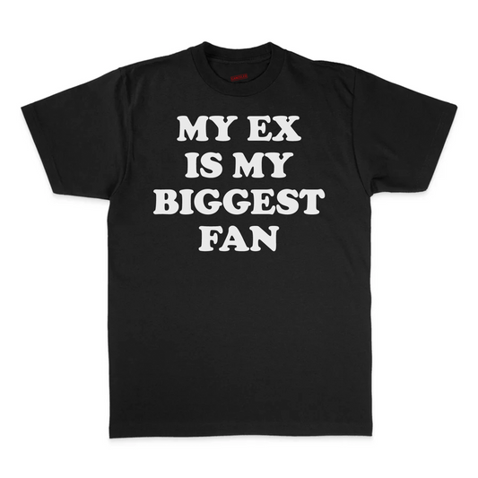 My Ex Is My Biggest Fan Tee