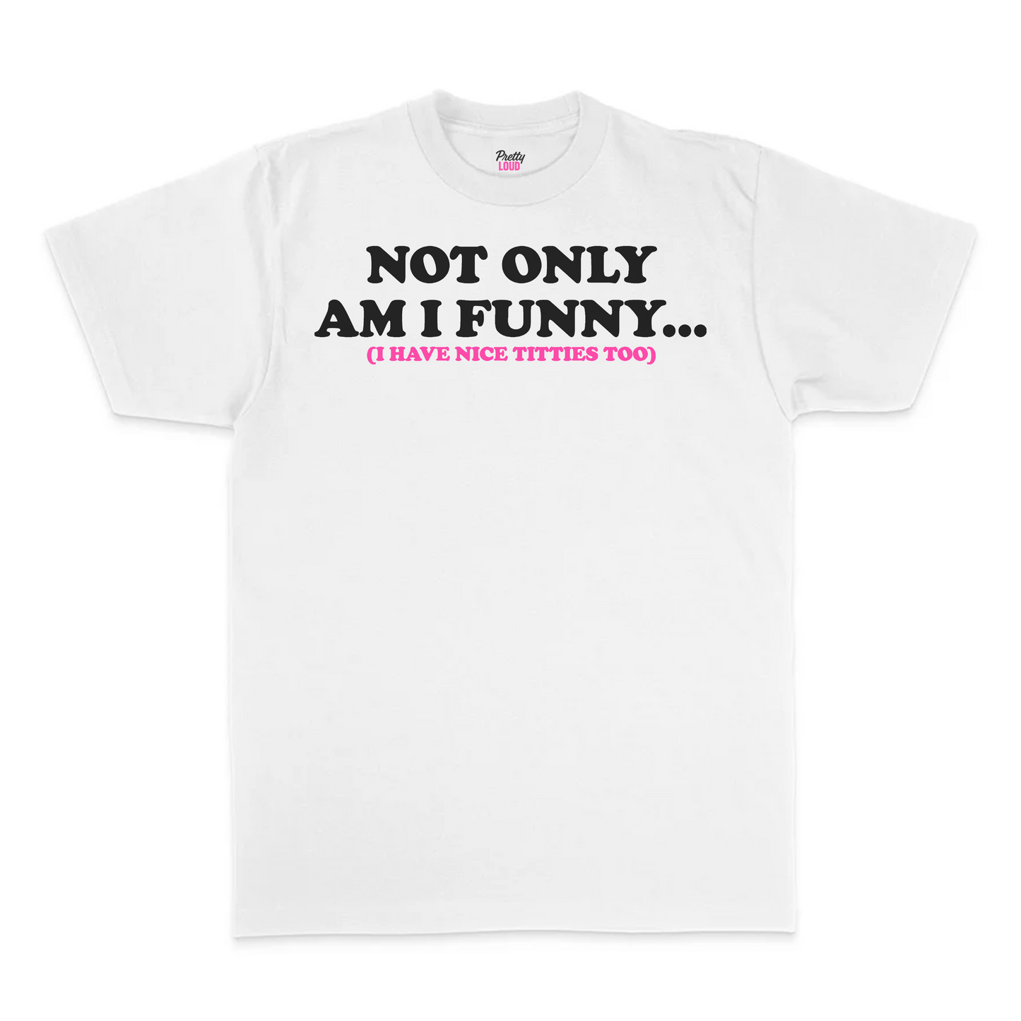 Not Only Am I Funny... Tee