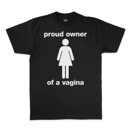Proud Owner Of A Vagina Tee