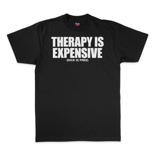 Therapy Is Expensive Tee