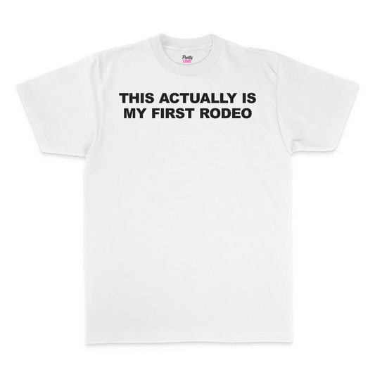 This Actually Is My First Rodeo Tee